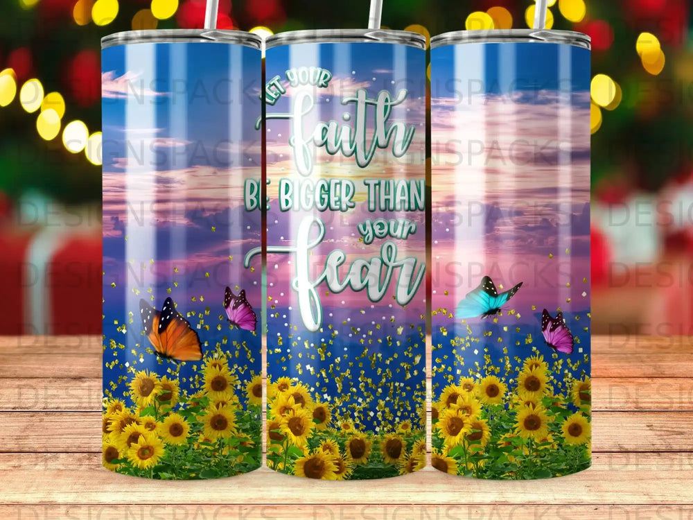 Sunflower field and butterflies with "Faith is bigger than your fear" text.