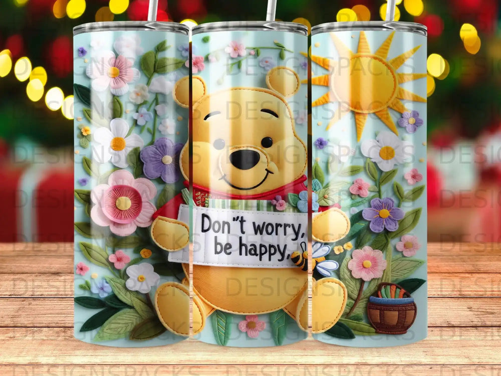 Winnie the Pooh holding a sign that says "Don't worry, be happy" surrounded by flowers.