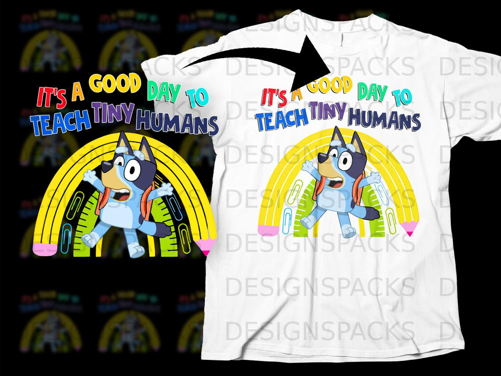 Bluey character with text "It's a good day to teach tiny humans" on a pencil and rainbow.