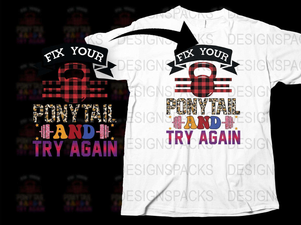 Fix Your Ponytail and Try Again T-Shirt, Motivational Quote, Women's Graphic Tee, Black and White, Casual Fashion Top
