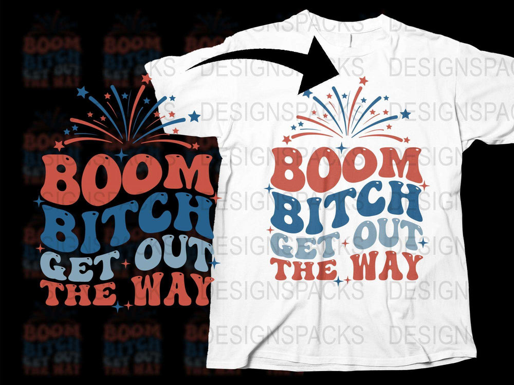 Boom Bitch Get Out The Way T-Shirt, Funny Graphic Tee, Unisex Cotton Shirt, Patriotic Fireworks Design, Casual Streetwear, Bold Text Top