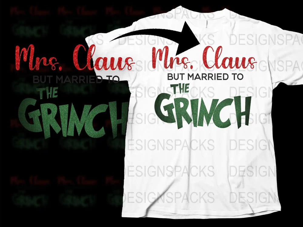 Mrs. Claus Married to the Grinch T-Shirt, Funny Christmas Couple Tee, Holiday Graphic Shirt