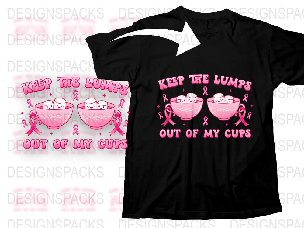 Breast Cancer Awareness T-Shirt, Keep the Lumps Out of My Cups Design, Pink Ribbon Tee