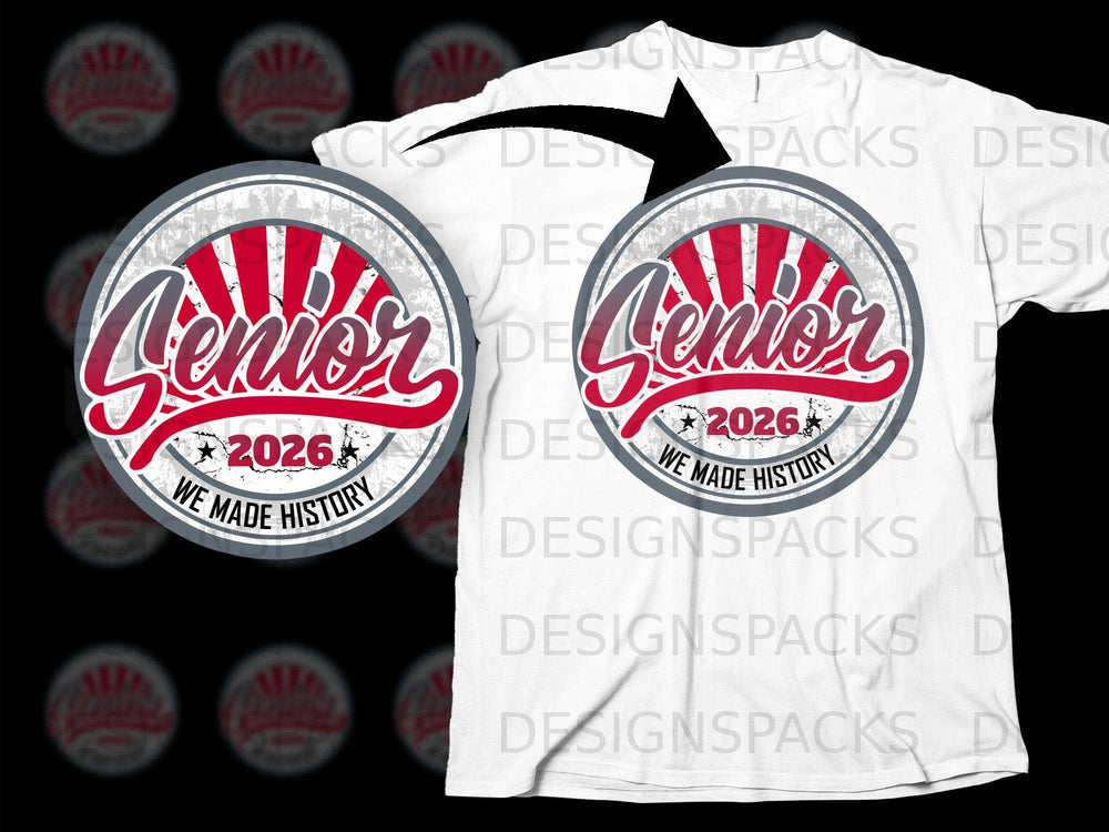 Circular graphic on a white t-shirt with text "Senior 2026 We Made History".