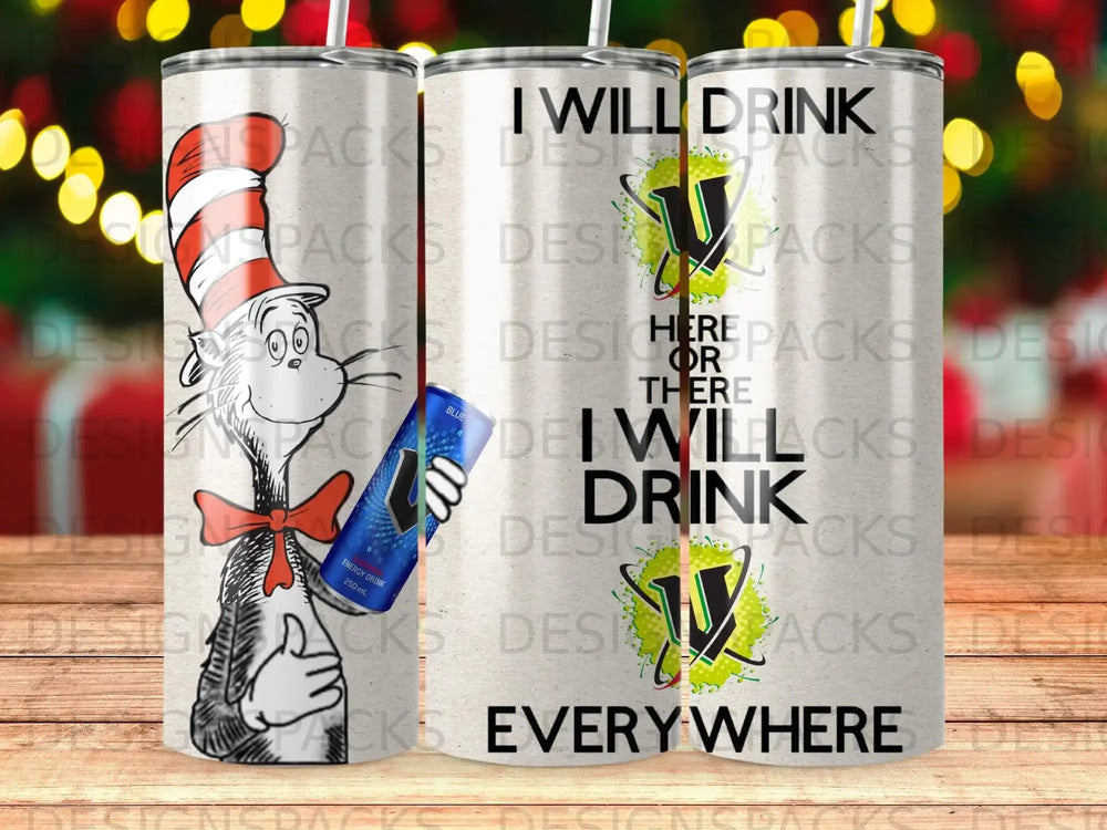 The Cat in the Hat with a blue energy drink and text "I WILL DRINK THERE OR I WILL DRINK EVERYWHERE".