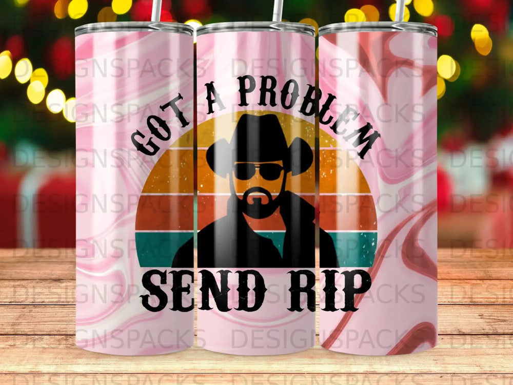 Man in cowboy hat and sunglasses with "Got a Problem, Send Rip" text.