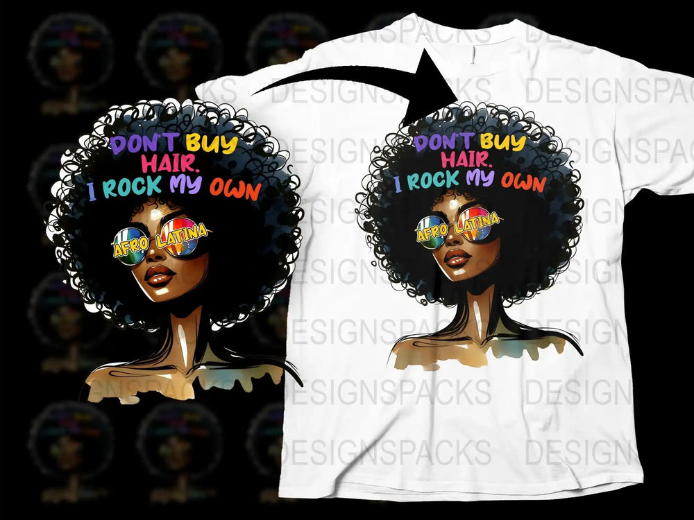 Afro Latina Graphic Tee, Bold Statement Shirt, 'I Rock My Own Hair, ' Feminist T-Shirt Design