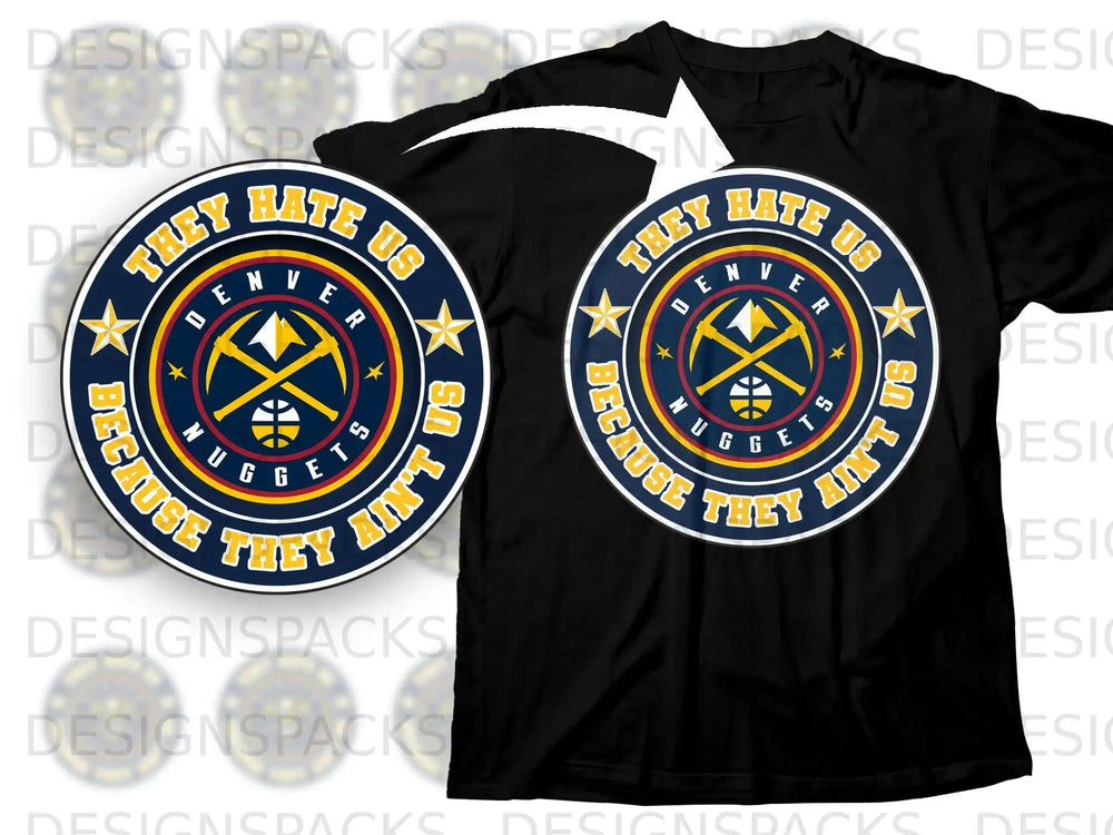 They Hate Us Because They Ain't Us Denver Nuggets Shirt