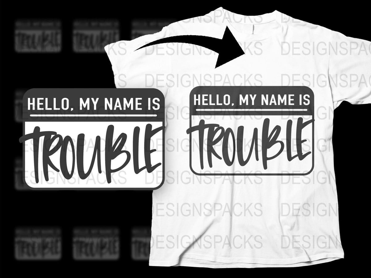 Funny 'Hello My Name is Trouble' White Graphic T-Shirt, Casual Statement Tee for Men and Women