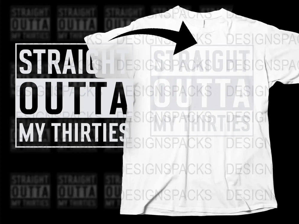 Straight Outta My Thirties Funny Birthday Shirt, 40th Birthday Gift, Custom Text Tee, Celebration T-Shirt, Humor Graphic Tee, Unisex Fit