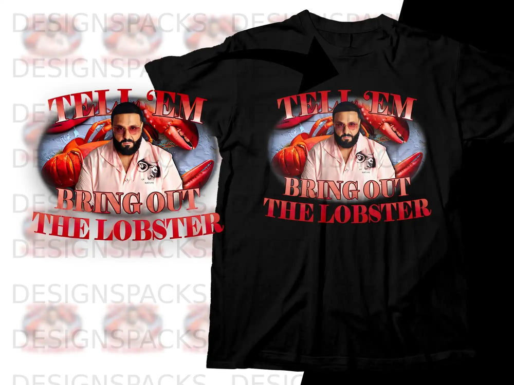T-shirt with a graphic of DJ Khaled in a pink shirt, "Tell 'Em Bring Out The Lobster" text.