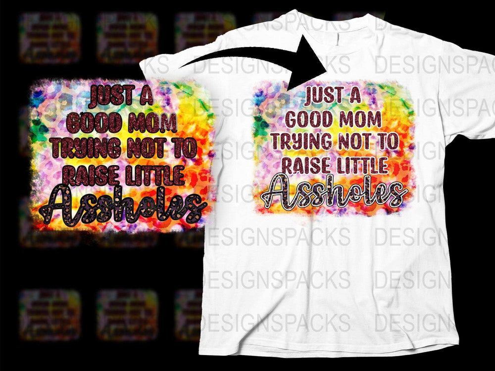 Colorful Mom Quote T-Shirt, Funny Parenting Slogan Tee, Just a Mom Trying Not to Raise Little Assholes Shirt