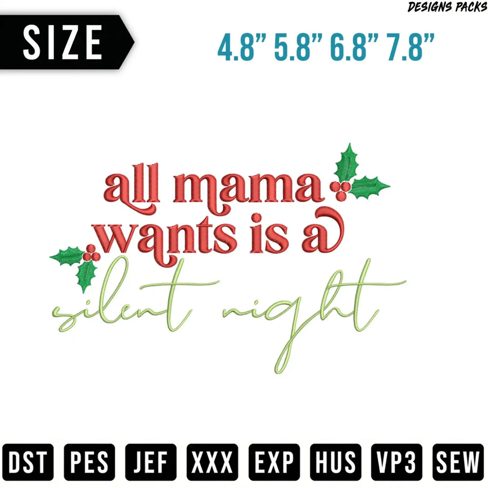 Embroidery design: "all mama wants is a silent night" with holly accent.