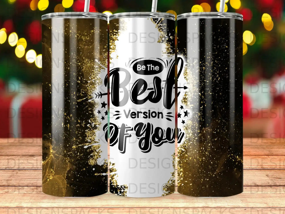Tumbler with "Be The Best Version of You" text and gold splatter design.