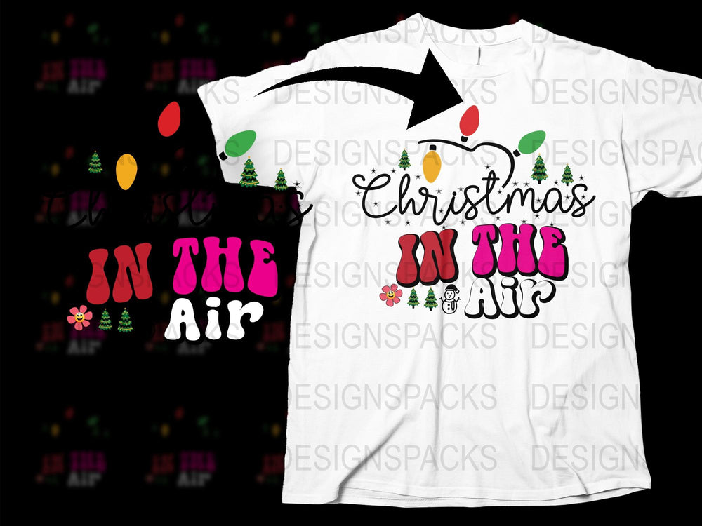Festive Christmas In The Air T-Shirt, Holiday Graphic Tee, Colorful Xmas Apparel