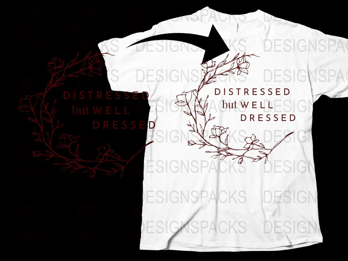 Distressed But Well Dressed Text Graphic T-Shirt, White Floral Print Tee, Stylish Modern Fashion Top