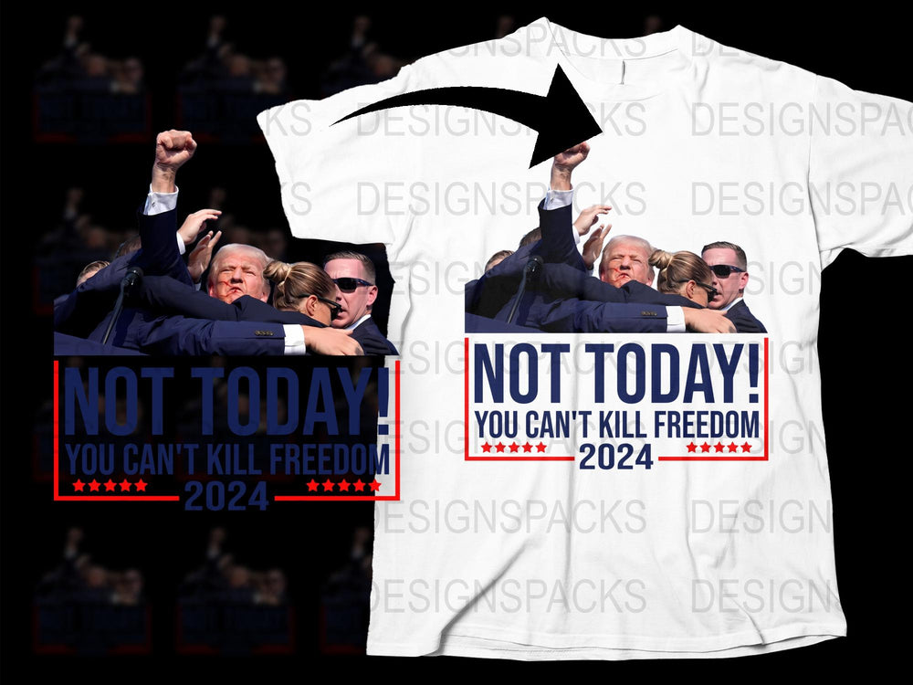 Not Today You Can't Kill Freedom 2024 T-Shirt, Patriotic Graphic Tee, Unisex White Shirt with Political Slogan