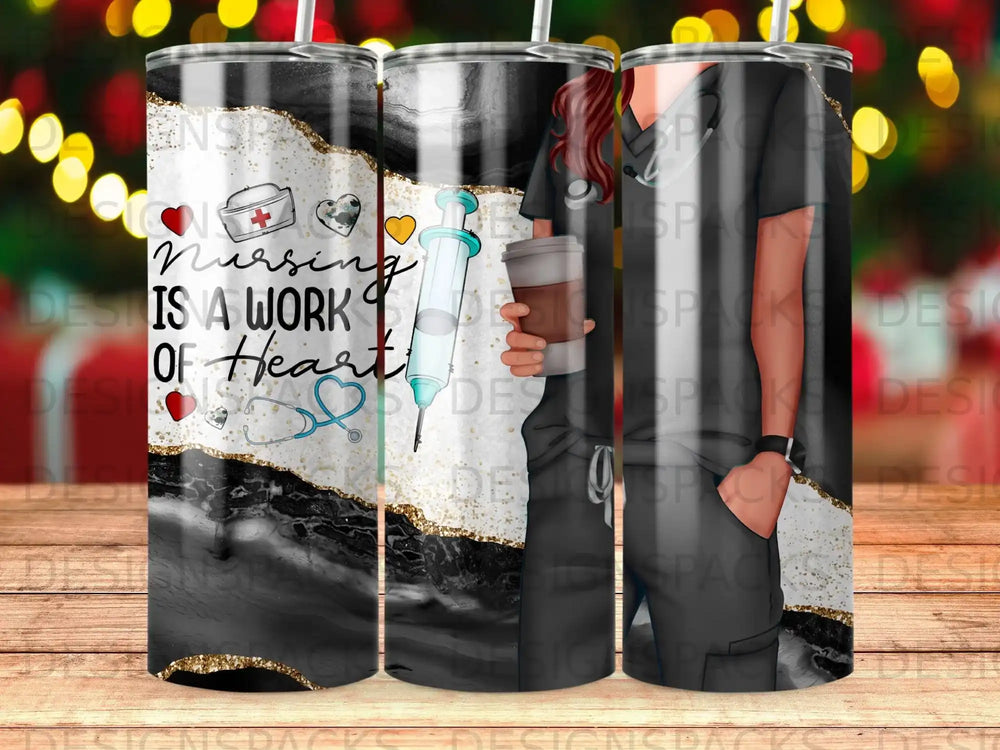 Tumbler with "Nursing is a Work of Heart" text, stethoscope, and syringe design.