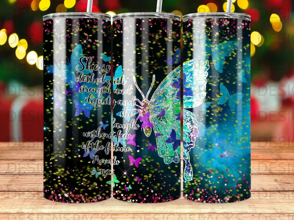 Butterfly and Proverbs 31:25 quote on a dark, glittery tumbler.