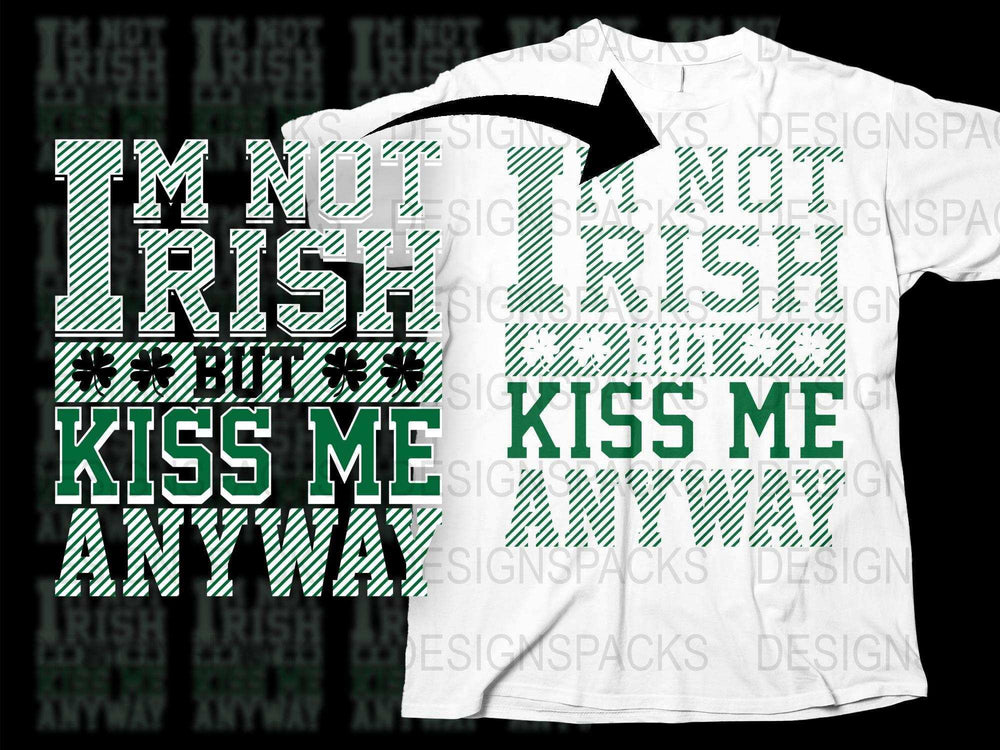 St. Patrick's Day T-Shirt 'I'm Not Irish But Kiss Me Anyway' Green White Tee