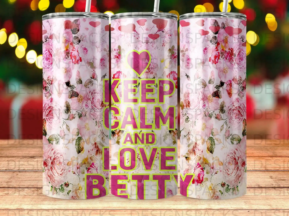 Pink floral tumbler with "Keep Calm and Love Betty" text.