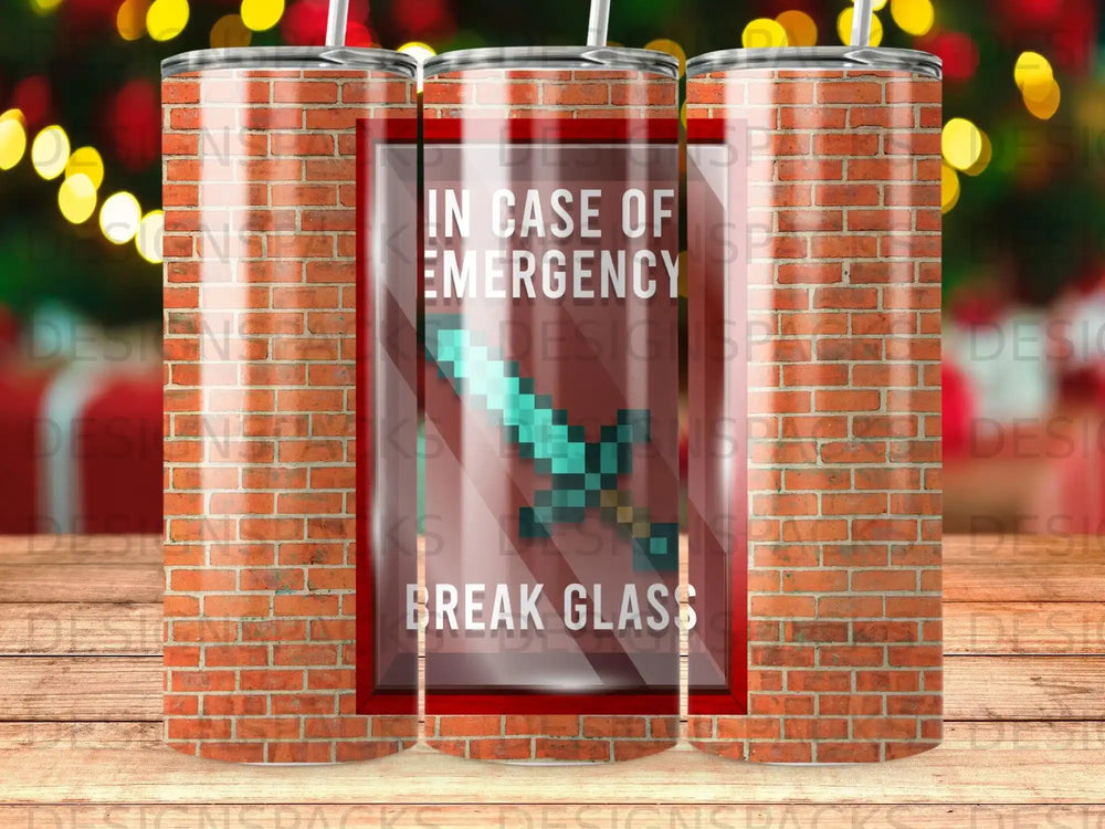 Tumbler with "IN CASE OF EMERGENCY BREAK GLASS" and pixelated sword.