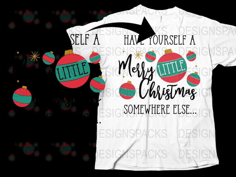 Funny Christmas T-Shirt Have Yourself a Merry Little Christmas Elsewhere Tee