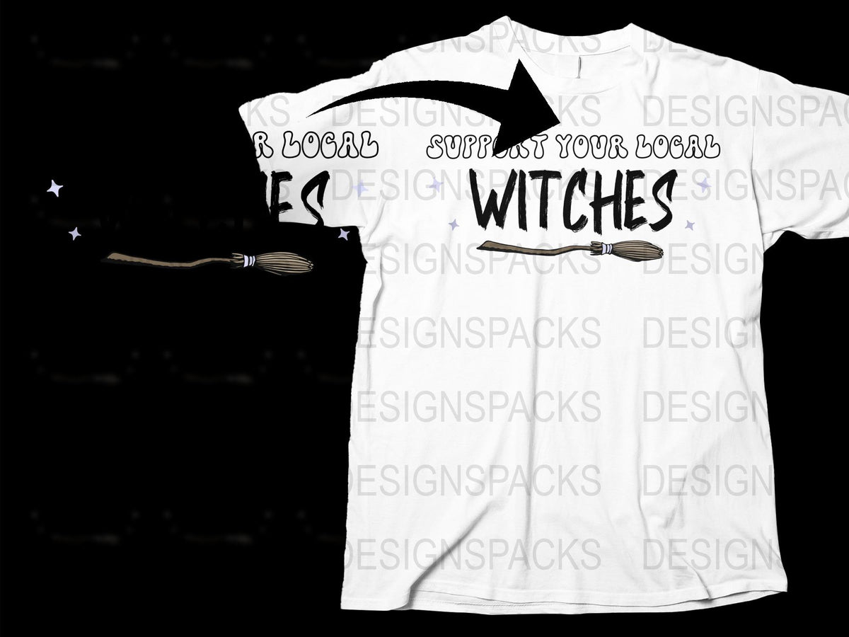 Support Your Local Witches T-Shirt, Fun Witchcraft Graphic Tee, Magic Themed Apparel, Novelty Gift for Friends