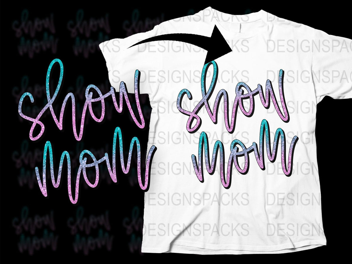Show Mom Glitter Text T-Shirt, Stylish Mother's Day Gift, Sparkly Mother's Apparel