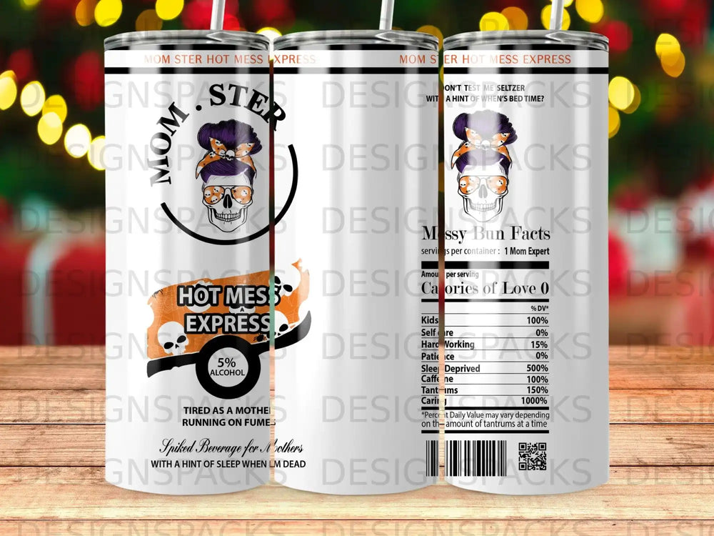 Tumbler with "Mom: Hot Mess Express" and nutritional facts for "Calories of Love".