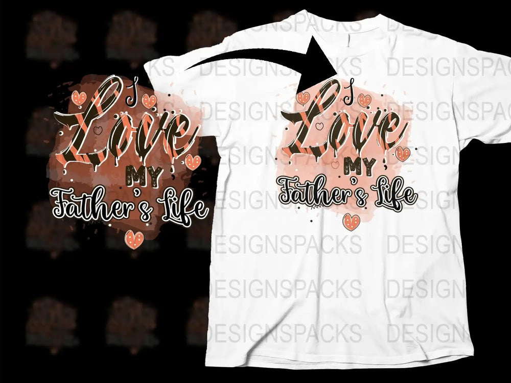 Love My Father Life T-Shirt, Father's Day Gift, Graphic Tee, Family Love, Matching Shirts for Dad and Child, Casual Wear