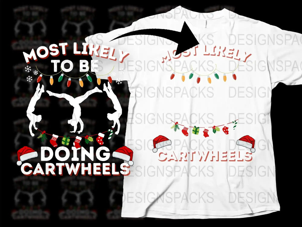 Funny Christmas T-Shirt, Most Likely to be Doing Cartwheels, Festive Holiday Tee, Unisex White Shirt with Graphic, Xmas Party Outfit