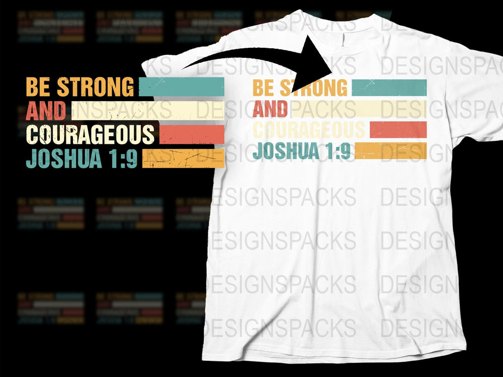 Be Strong and Courageous Joshua 1:9 Inspirational Quote T-Shirt, Religious Motivational Tee, Unisex Christian Clothing