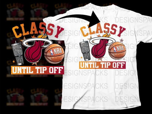 Classy Until Tip Off NBA T-Shirt, Basketball Graphic Tee, Sports Fan Apparel, Casual Wear, Trendy Design, Unisex Shirt