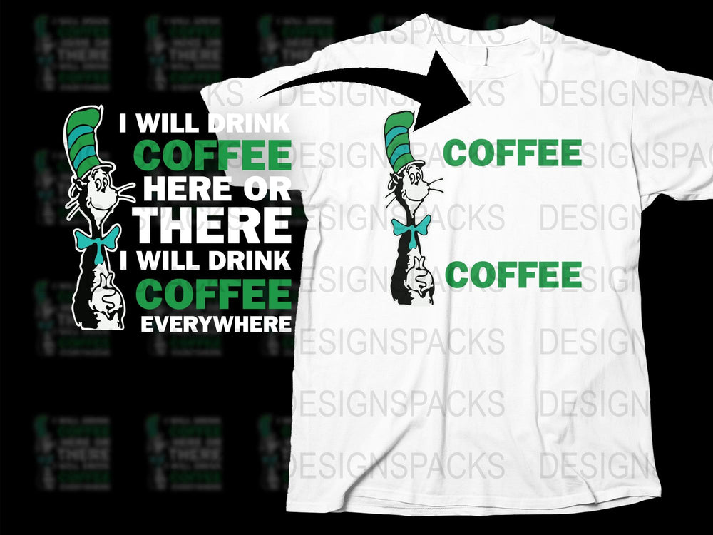 Dr. Seuss Inspired Coffee Lover T-Shirt, Funny Quote, Green and White, Unisex Graphic Tee