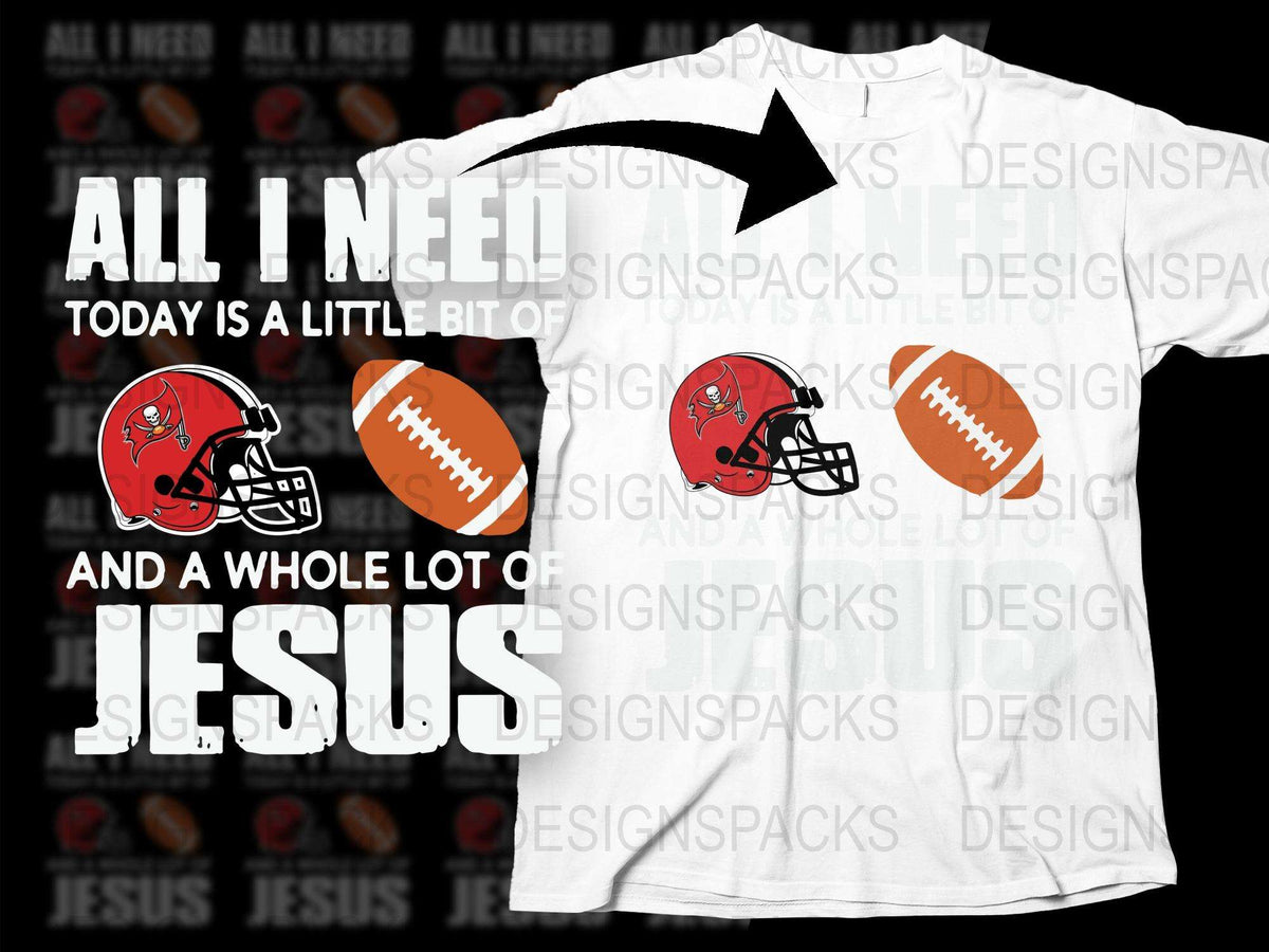 Football Jesus T-Shirt All I Need Today Is a Little Bit of Football and a Whole Lot of Jesus