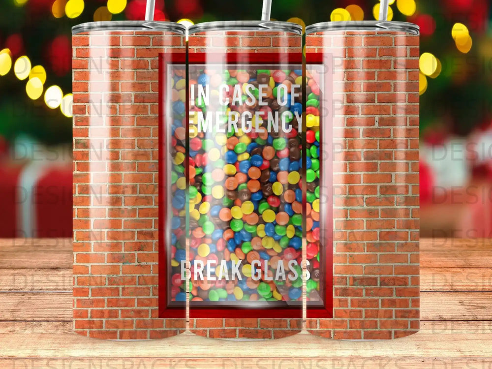 Tumbler with "In Case of Emergency Break Glass" text and M&Ms.