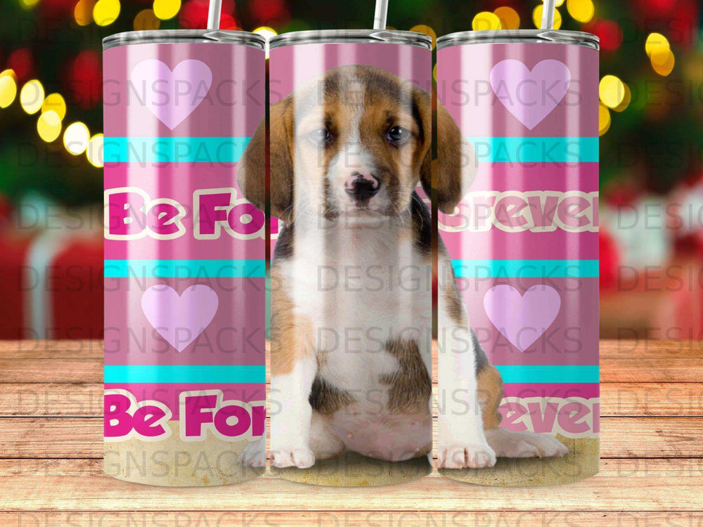 Beagle puppy on a pink tumbler with hearts and "Be Forever" text.