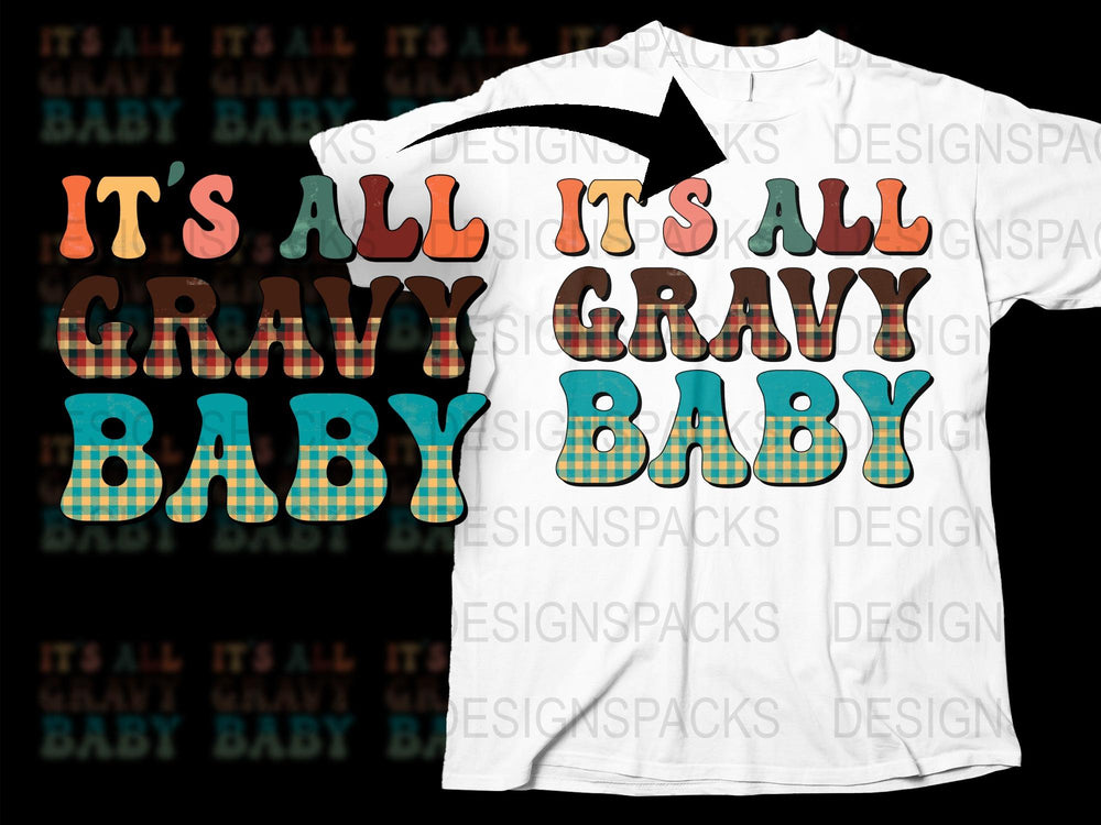 It's All Gravy Baby T-Shirt, Funny Thanksgiving Tee, Casual Graphic Shirt, Fall Fashion Top