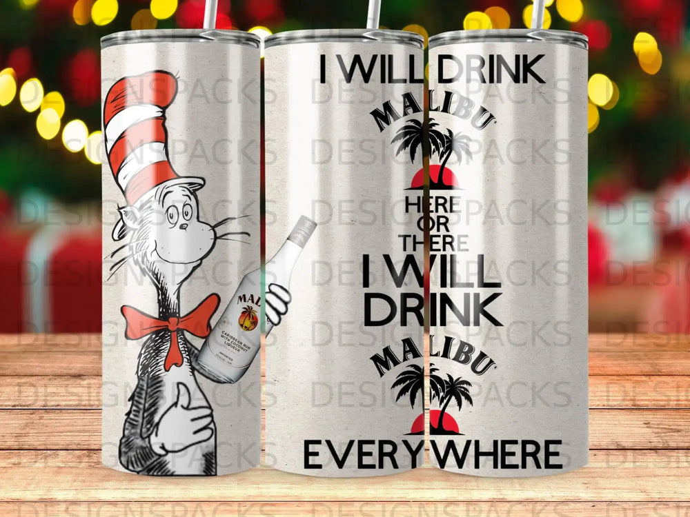 The Cat in the Hat on a tumbler with "I will drink Malibu everywhere" text.