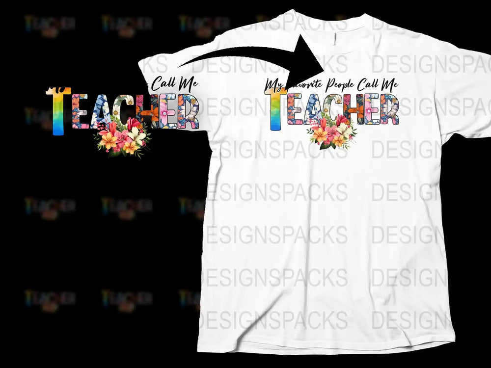 Call Me Teacher Floral T-Shirt, Favorite People Graphic Tee, Teacher Appreciation Gift