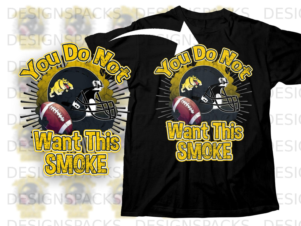 Black t-shirt with football helmet, bulldog, and text "You Do Not Want This Smoke".