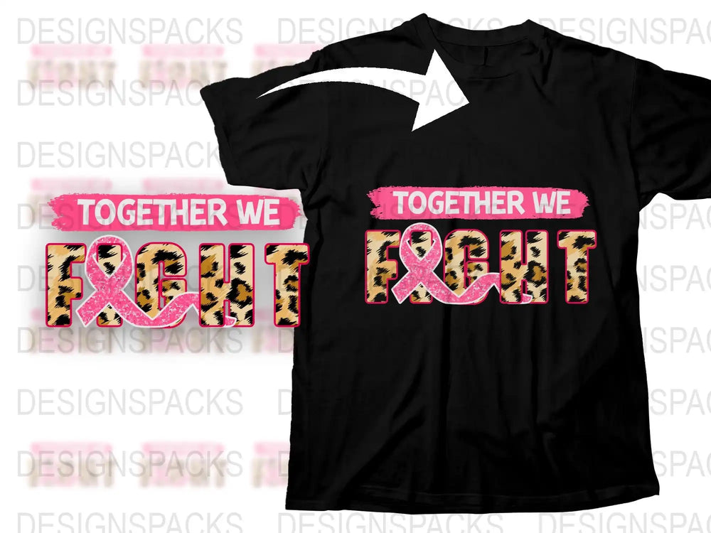 Together We Fight Breast Cancer Awareness T-Shirt, Pink Ribbon Graphic Tee