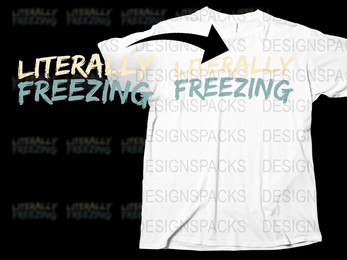 Literally Freezing T-Shirt, Funny Winter Quote Tee, Graphic Design Unisex Top, Casual Wear White Shirt