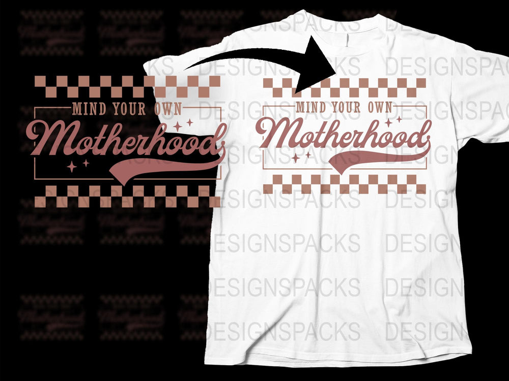 Mind Your Own Motherhood T-Shirt, Women's Empowerment Tee, Feminist Shirt, Gift for Moms, Graphic Tee