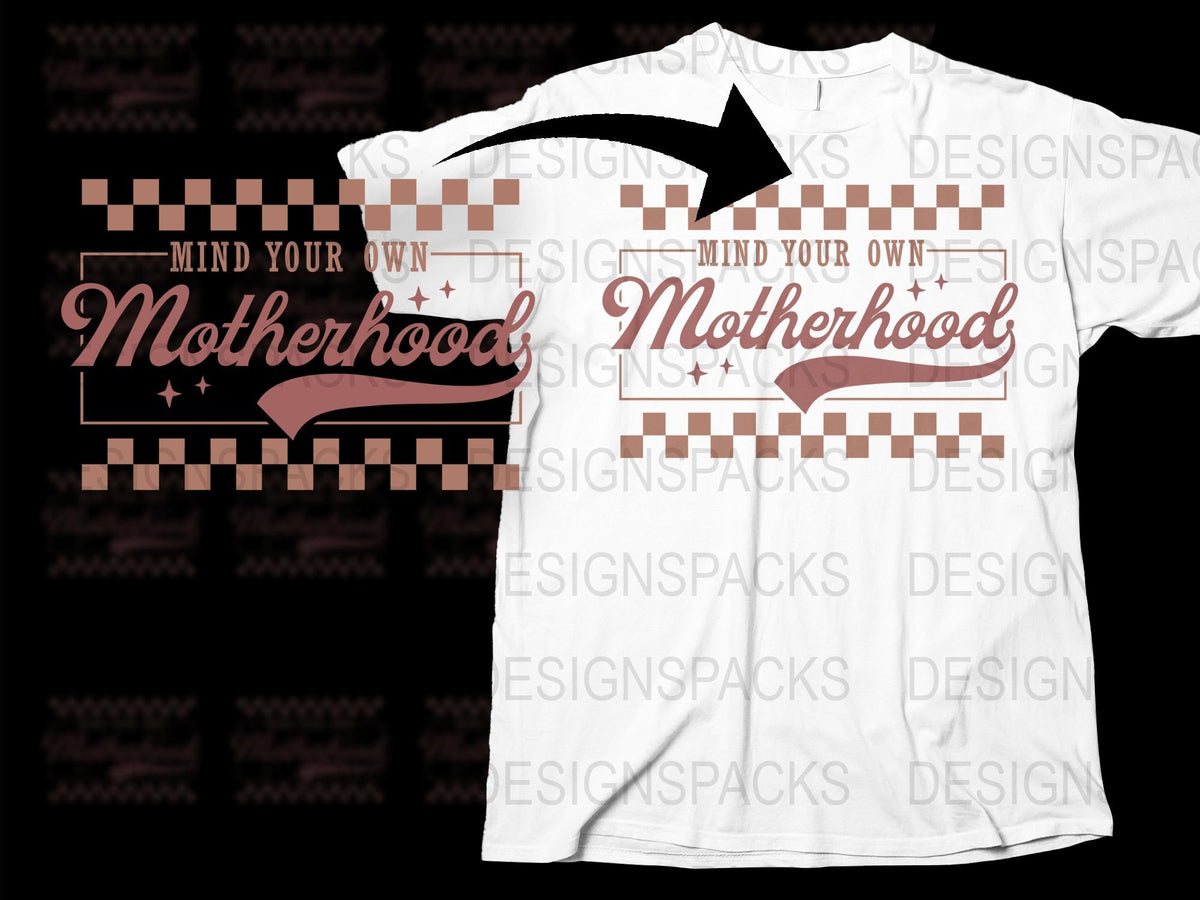 Mind Your Own Motherhood T-Shirt, Women's Empowerment Tee, Feminist Shirt, Gift for Moms, Graphic Tee