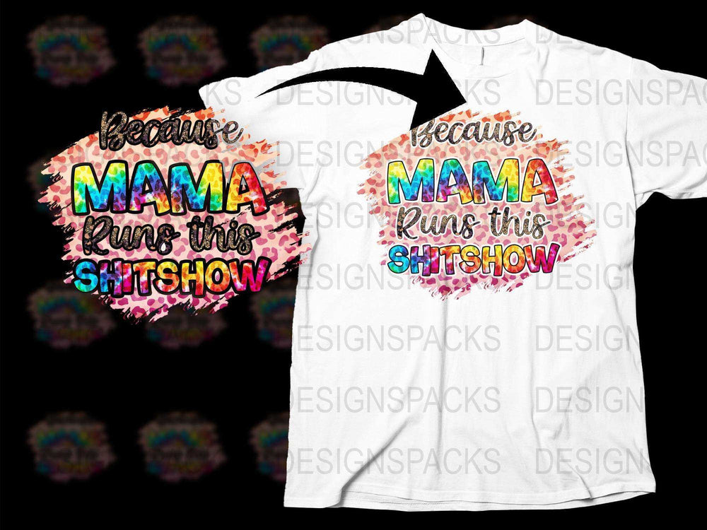 Mama Runs This Show T-Shirt, Colorful Splatter Design, Fun Mom Gift, Bold Graphic Tee