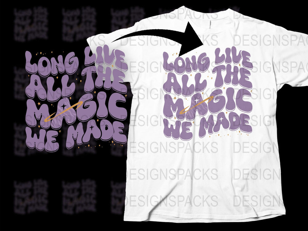 Long Live the Magic We Made T-Shirt, Inspirational Quote Tee, Unisex Graphic Tee, Casual Apparel