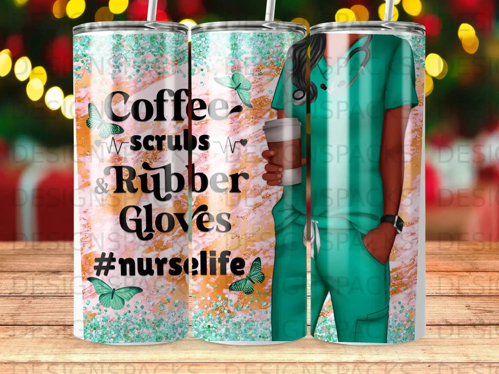 Tumbler with "Coffee, Scrubs & Rubber Gloves #nurselife" and butterflies.