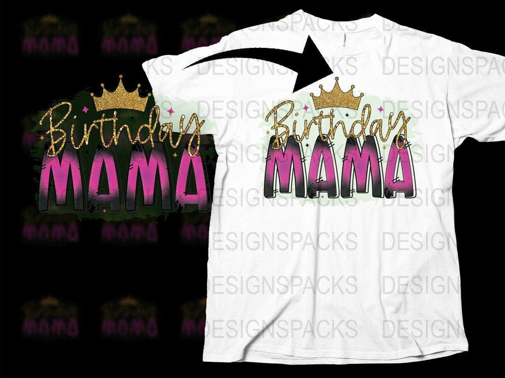 Birthday Mama T-Shirt with Gold Crown, Pink Glitter Design, Women's Birthday Celebration Tee-Shirt, Gift for Mom